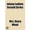 Johnny Ludlow; Second Series door Mrs Henry Wood