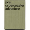 Joi's Cybercoaster Adventure by Ted Dorsey