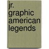 Jr. Graphic American Legends door Andrea P. Smith