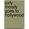 Judy Moody Goes To Hollywood door Megan McDonald