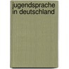 Jugendsprache In Deutschland door Ines Haier