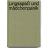Jungsspaß und Mädchenpanik