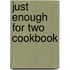 Just Enough for Two Cookbook