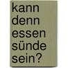 Kann denn Essen Sünde sein? door Michael Hamm