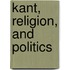Kant, Religion, And Politics