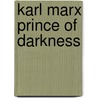 Karl Marx Prince Of Darkness door George Fabian