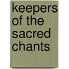 Keepers Of The Sacred Chants by Jonathan David Hill
