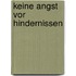 Keine Angst vor Hindernissen
