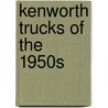 Kenworth Trucks of the 1950s door Ron Adams