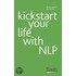 Kickstart Your Life With Nlp