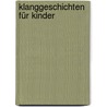 Klanggeschichten für Kinder door Ilka Köhler