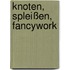 Knoten, Spleißen, Fancywork