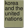 Korea And The United Nations by Chi-Young Pak