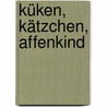 Küken, Kätzchen, Affenkind door Stéphane Frattini
