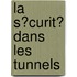 La S?Curit? Dans Les Tunnels