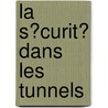 La S?Curit? Dans Les Tunnels door Publishing Oecd Publishing
