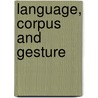 Language, Corpus And Gesture door Dawn Knight