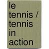Le Tennis / Tennis in Action door John Crossingham