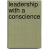Leadership With A Conscience door Robert Palestini