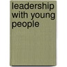 Leadership With Young People door Peter Barnes