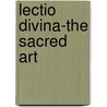 Lectio Divina-The Sacred Art by Christine Valters Paintner