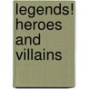 Legends! Heroes And Villains door Anthony Horowitz
