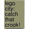 Lego City: Catch That Crook! by Michael Anthony Steele