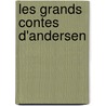 Les Grands Contes D'Andersen door Andersen Christian