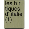 Les H R Tiques D' Italie (1) by Cesare Cantù