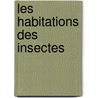 Les Habitations Des Insectes door John Crosshingham