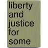 Liberty And Justice For Some door Ted Paulk