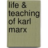 Life & Teaching Of Karl Marx door Max Beer