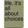 Life, It's All About Choices door Rls