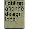 Lighting And The Design Idea door Linda Essig Essih