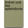 Lindner und das Apfelmännle door Jürgen Seibold