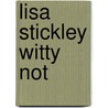 Lisa Stickley Witty Not door Lisa Stickley
