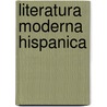 Literatura Moderna Hispanica by Justo L. Gonzalez