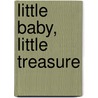 Little Baby, Little Treasure door Helen Exley