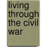 Living Through The Civil War door Bob Rees
