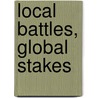 Local Battles, Global Stakes by Marjo De Theije