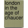 London in the Age of Chaucer door Alec R. Myers