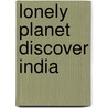 Lonely Planet Discover India by Michael Benanav