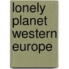 Lonely Planet Western Europe door Lonely Planet