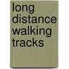 Long Distance Walking Tracks by Nigel Young