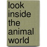 Look Inside the Animal World by Unknown