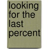 Looking For The Last Percent door Harvey M. Choldin
