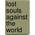 Lost Souls Against The World