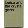 Louisa And The Crystal Gazer door Anna MacLean