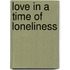 Love In A Time Of Loneliness