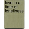 Love In A Time Of Loneliness door Paul Verhaeghe